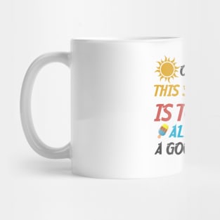 Our Mission This Summer Is To Have A Good Time All The Time Mug